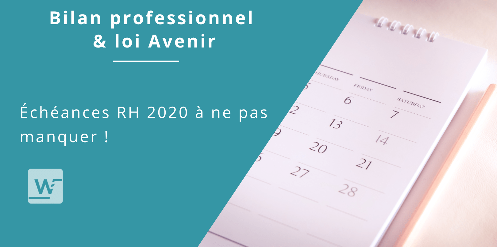 Bilan professionnel & loi Avenir les échéances RH 2020 à ne pas