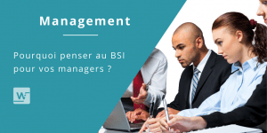Management : penser au BSI pour vos managers