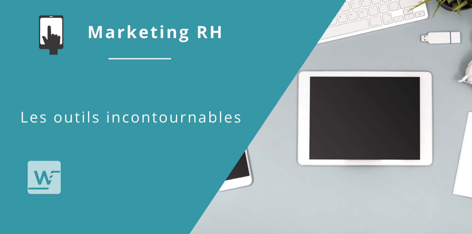 Marketing RH : outils incontournables