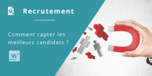 Recrutement - Capter les meilleurs candidats