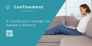 Confinement : 4 conseils pour manager ses équipes à distance