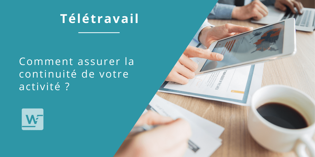 Télétravail : assurer la continuité de votre activité